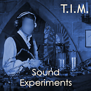 T.I.M. - Sound Experiments
